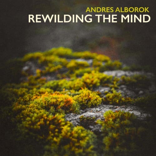 Rewilding the Mind