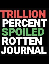 Trillion Precent Spoiled Journal