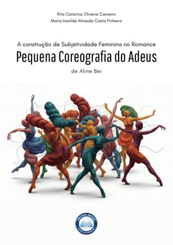 A Construção de Subjetividade Feminina no Romance Pequena Coreografia do Adeus, de Aline Bei