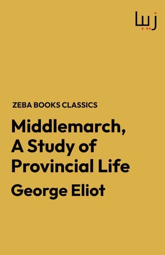 Middlemarch, A Study of Provincial Life