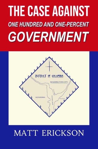 The Case Against One Hundred And One-Percent Government