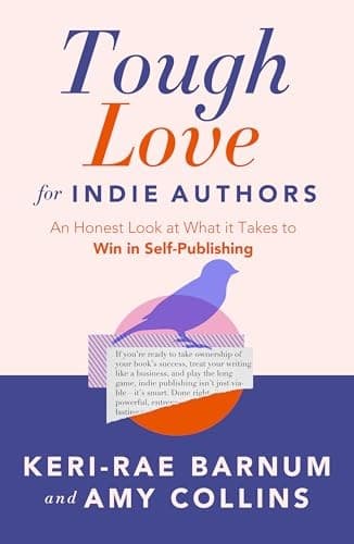 Tough Love For Indie Authors