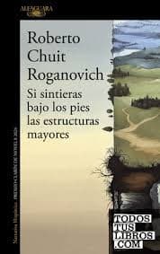 Si sintieras bajo los pies las estructuras mayores
