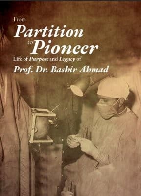 From Partition to Pioneer - Pakistan's medical pioneer biography book
