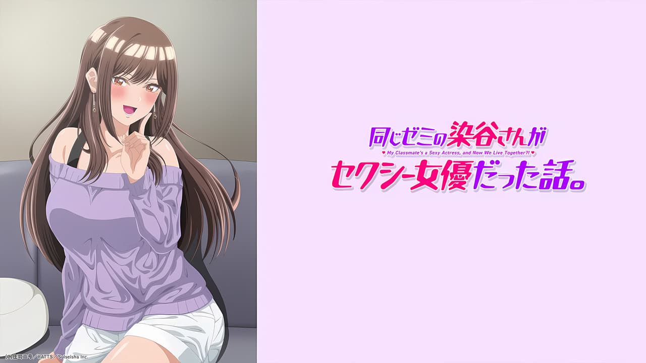 My Classmate's a Sexy Actress, and Now We Live Together?!