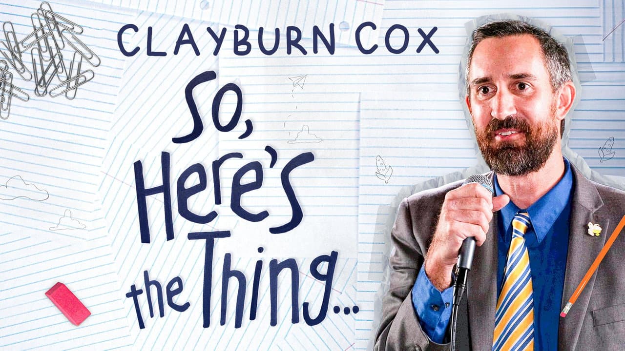 Clayburn Cox: So Here's The Thing
