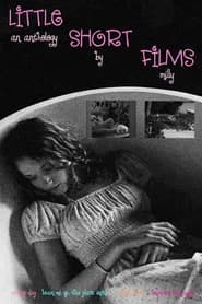 Little Short Films: An Anthology