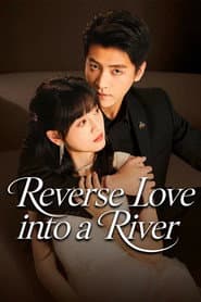Reverse Love Into a River