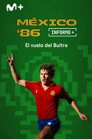 Informe Plus+. México 86 el vuelo del Buitre