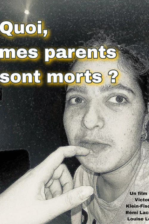 What, my parents are dead ?