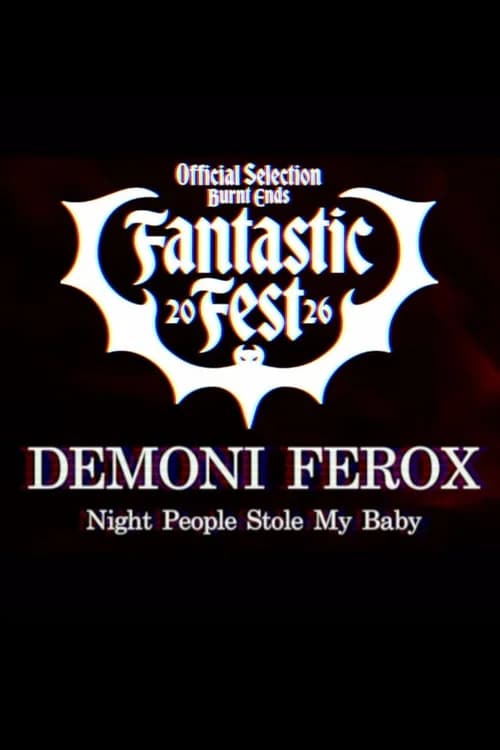 Demoni Ferox: Night People Stole My Baby