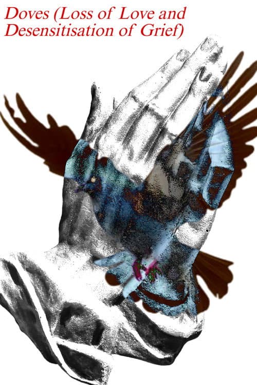 Doves (Loss of Love and Desensitization of Grief)