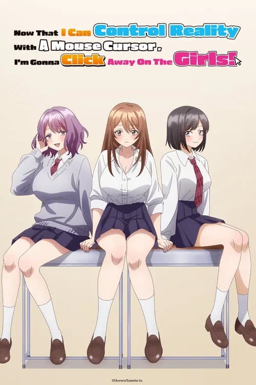 Now That I Can Control Reality With A Mouse Cursor, I'm Gonna Click Away On The Girls!