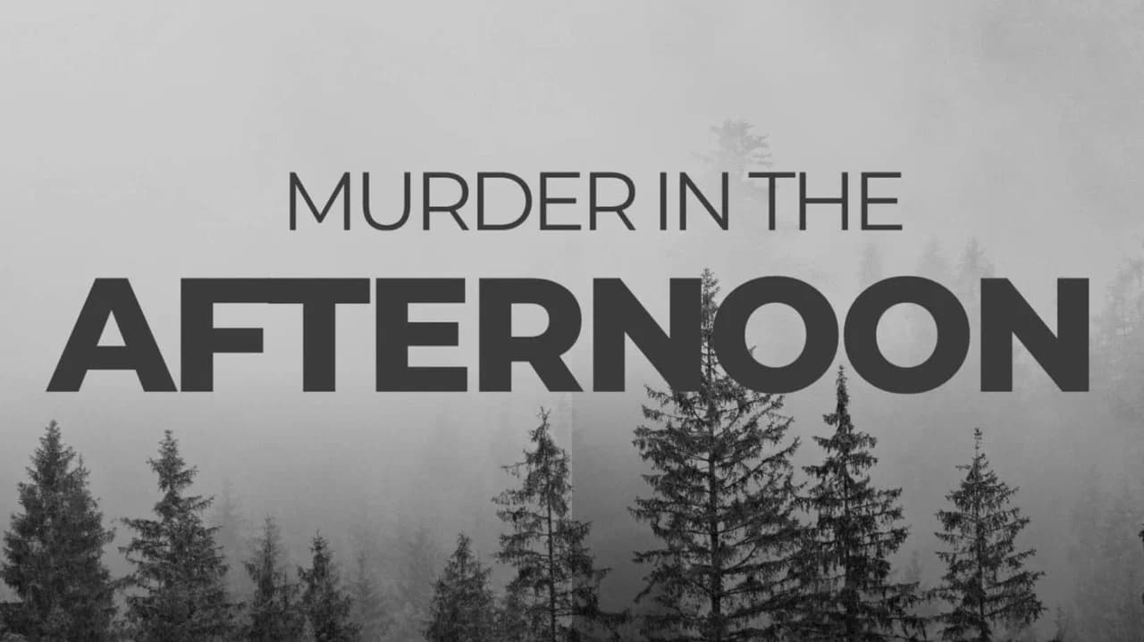 Murder in the afternoon