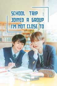 School Trip: Joined a Group I'm Not Close To