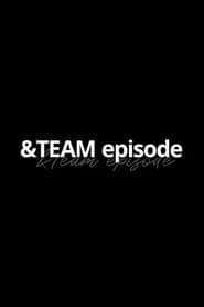 &TEAM EPISODE