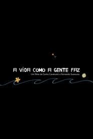 A Vida Como A Gente Faz