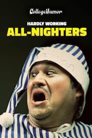 Hardly Working: All-Nighters